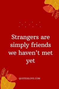 Strangers Are Just Friends Waiting to Happen ()