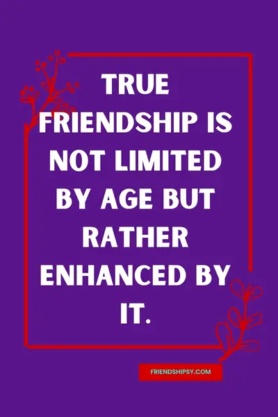 Age Means Nothing in Friendship Quotes ()