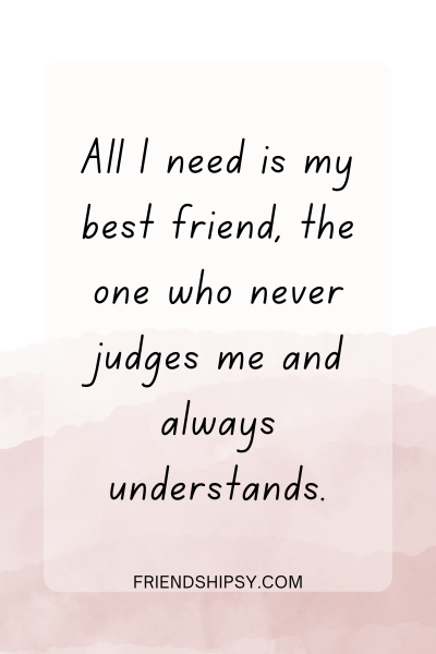 All I Need Is My Best Friend Quotes ()