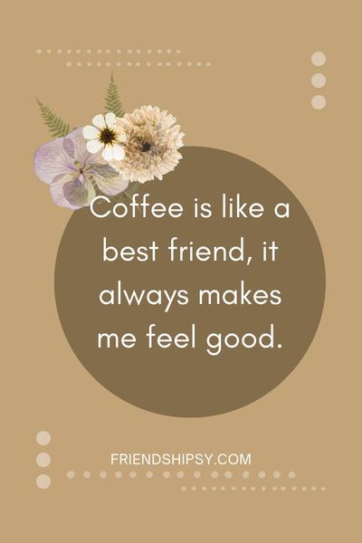 Coffee Is My Best Friend Quotes ()