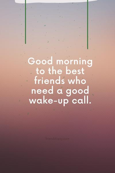 Good Morning Quotes for Selfish Friends ()