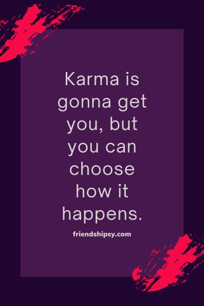 Karma Is My Best Friend Quotes