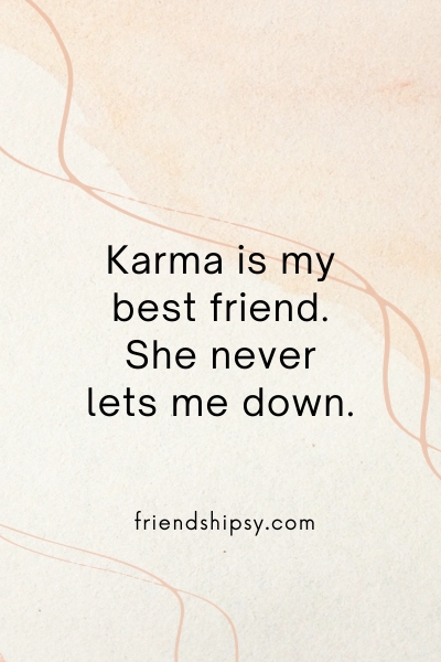 Karma Is My Best Friend Quotes