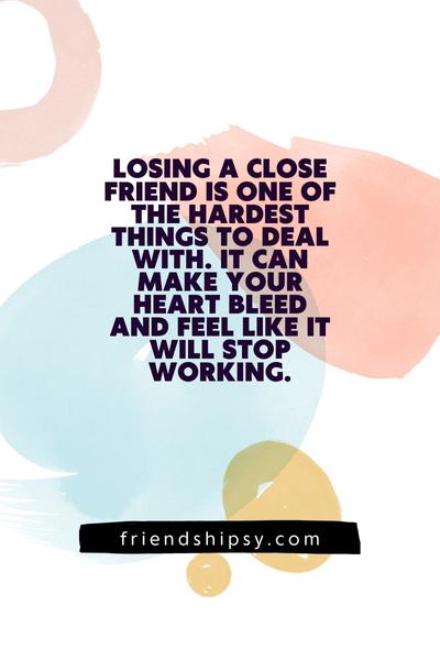 Losing a Close Friend Quotes ()