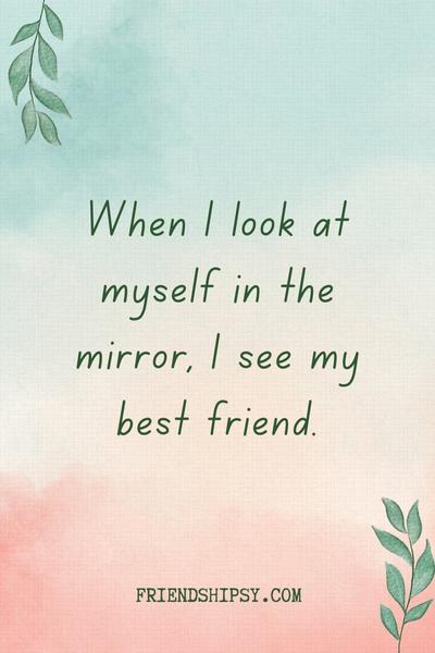 Mirror Is My Best Friend Quotes ()