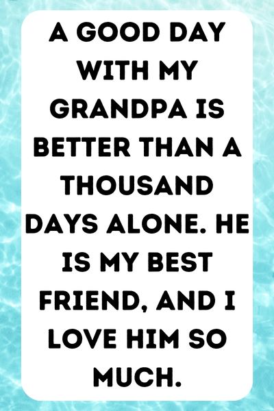 My Grandpa Is My Best Friend Quotes ()