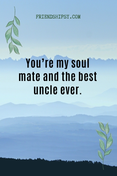 My Uncle Is My Best Friend Quotes ()