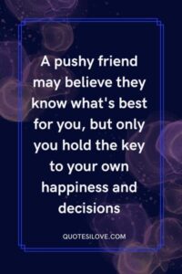 Pushy Friends Quotes () Pushy Friends Quotes ()