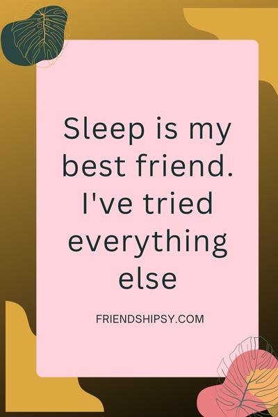 Sleep Is My Best Friend Quotes