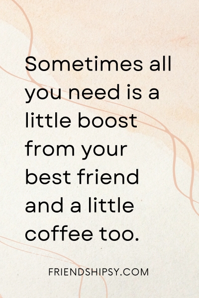 Sometimes All You Need Is Coffee With Your Best Friend () Sometimes All You Need Is Coffee With Your Best Friend ()