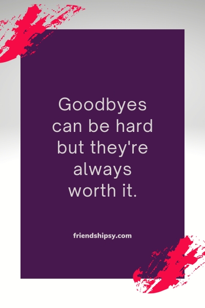 Time to Say Goodbye to Friends Quotes