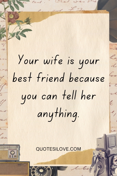 Your Wife Is Your Best Friend Quotes