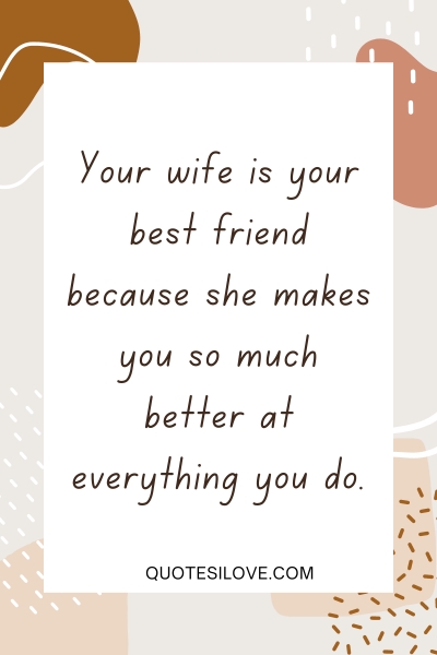Your Wife Is Your Best Friend Quotes ()