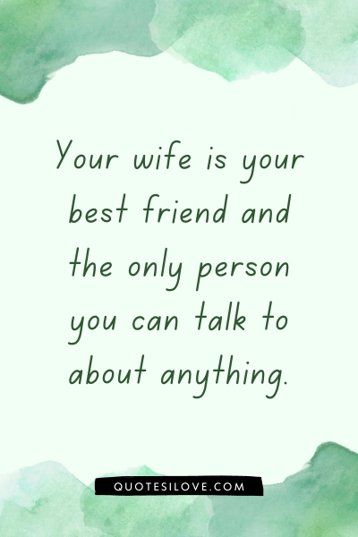 Your Wife Is Your Best Friend Quotes ()