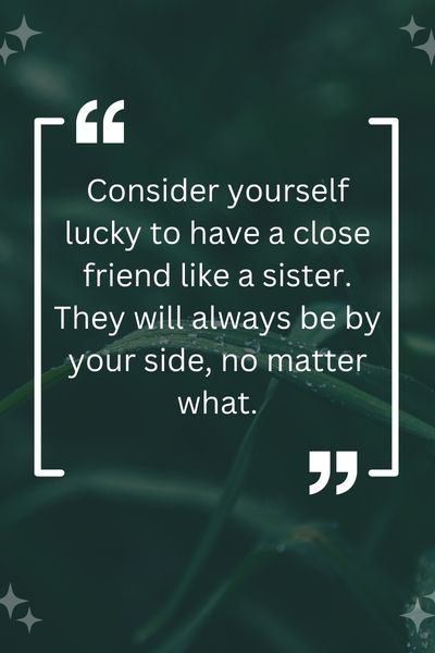 Close Friend Like Sister Quotes ()