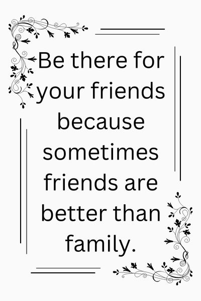Sometimes Friends Are Better Than Family Quotes ()