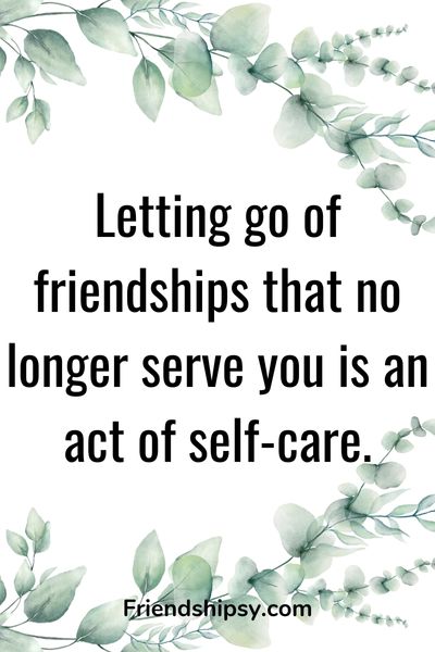 Why Its Important to Let Go of Friendships That No Longer Serve You ()