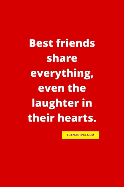 Best Friends Share Everything Quotes ()