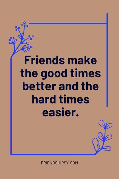 Friends in Hard Times Quotes ()