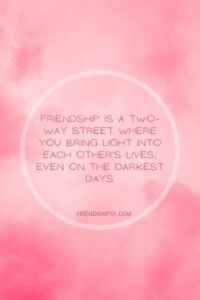 Friendship Is a Two Way Street Quotes ()