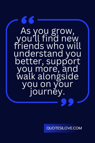 Growing Up and Leaving Friends Quotes ()