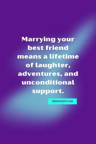 I Get to Marry My Best Friend Quotes ()