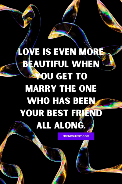 I Get to Marry My Best Friend Quotes ()