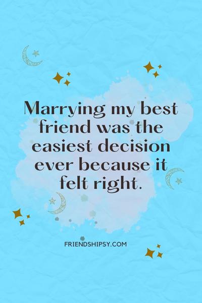 I Married My Best Friend Quotes ()