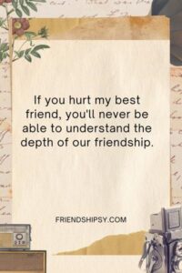 If You Hurt My Best Friend Quotes ()
