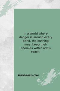 Keep Your Enemies Close Quotes ()