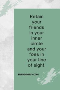 Keep Your Friends Close and Your Enemies Closer Quotes ()