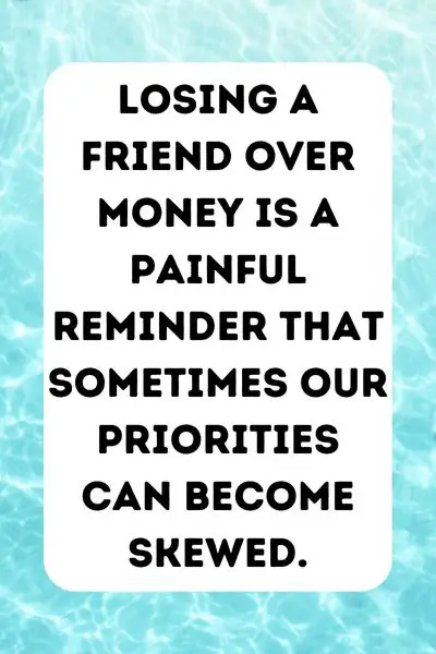 Losing Friends Over Money Quotes ()