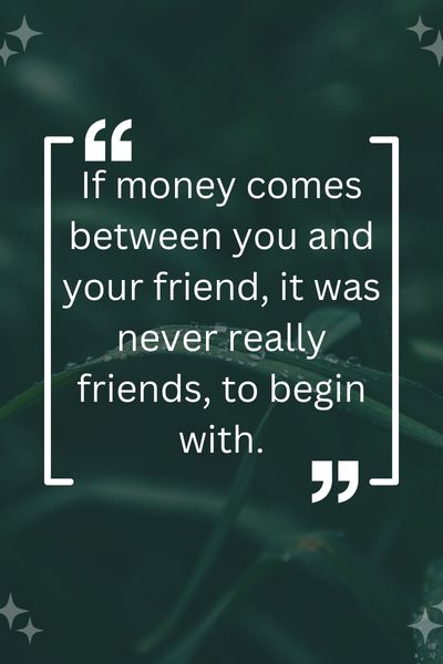 Losing Friends Over Money Quotes ()