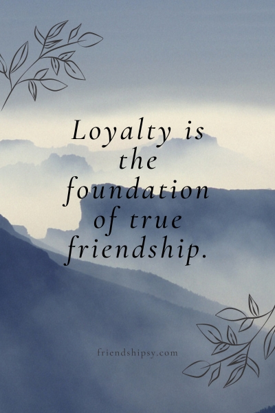 Loyal Quotes for Friends