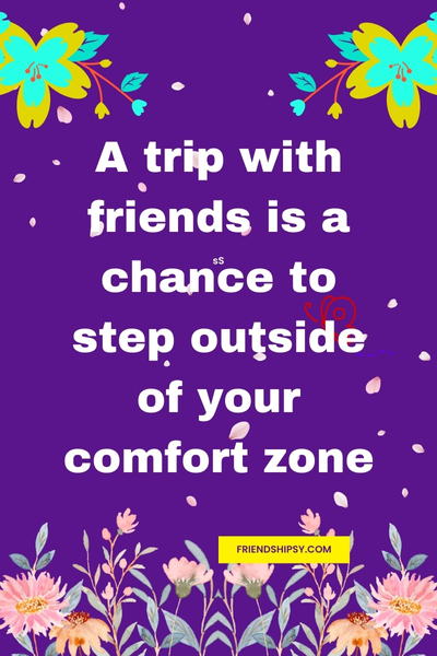 Missing Trip With Friends Quotes ()