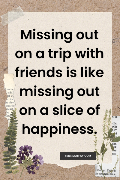 Missing Trip With Friends Quotes