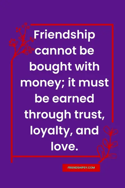 Money Can't Buy Friendship Quotes ()