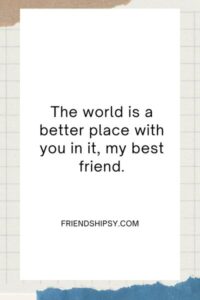 My Best Friend Deserves the World Quotes ()