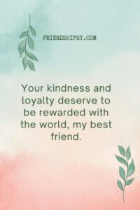 My Best Friend Deserves the World Quotes ()