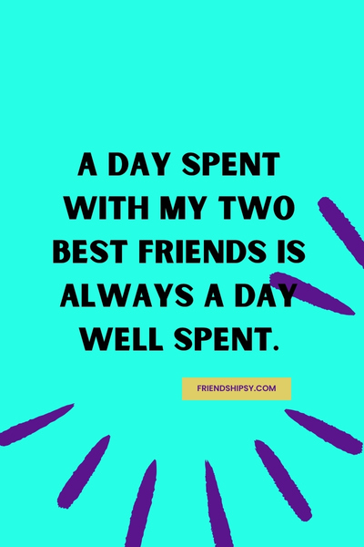My Two Best Friends Quotes ()