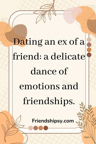 Navigating the Complexities of Dating an Ex of a Friend () Navigating the Complexities of Dating an Ex of a Friend ()