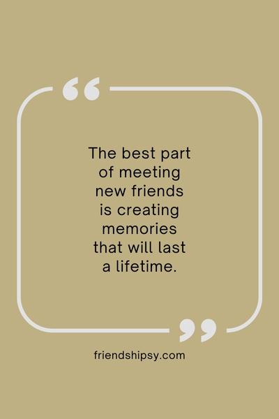 New Friends New Memories Quotes ()
