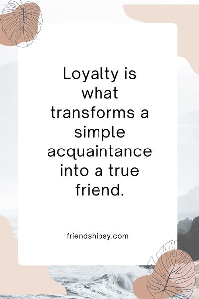 Not Loyal Friend Quotes ()