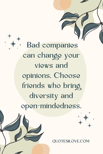 Quotes About Bad Company of Friends ()