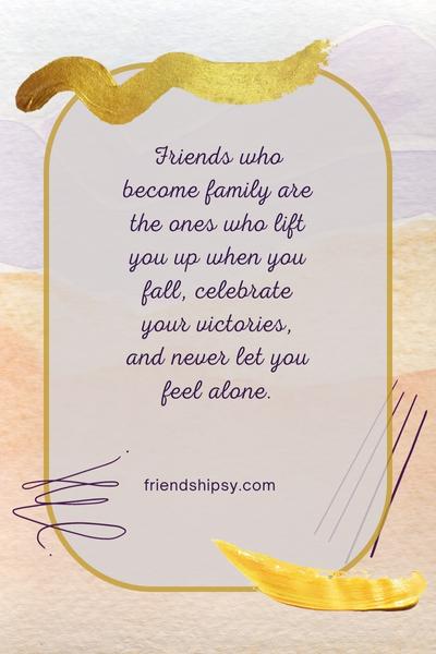 Some Friends Become Family Quotes - Friendshipsy