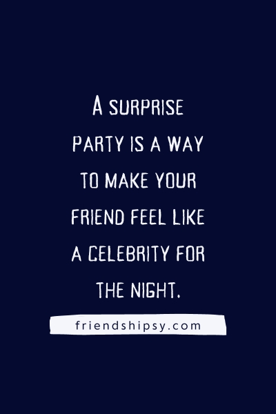 Surprise Birthday Party by Friends Quotes ()