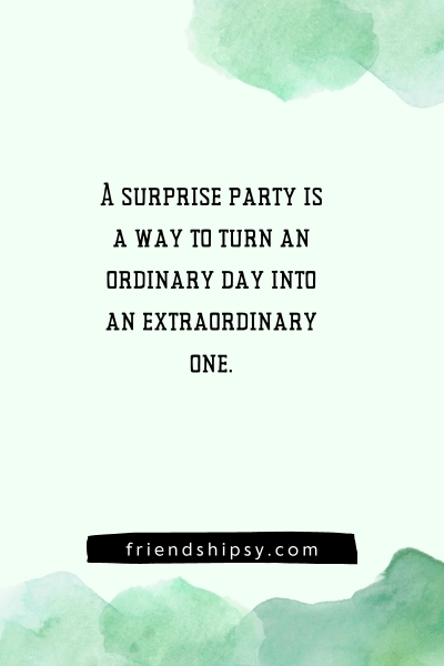 Surprise Birthday Party by Friends Quotes ()