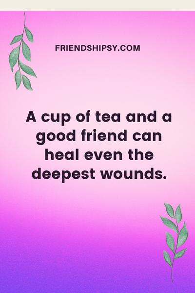 Tea with friends quotes ()