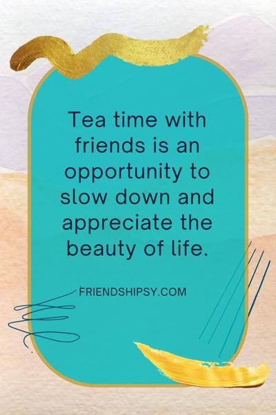 Tea with friends quotes ()
