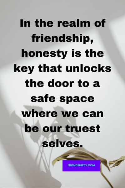 The Benefits of Being Honest With Your Best Friend Quotes